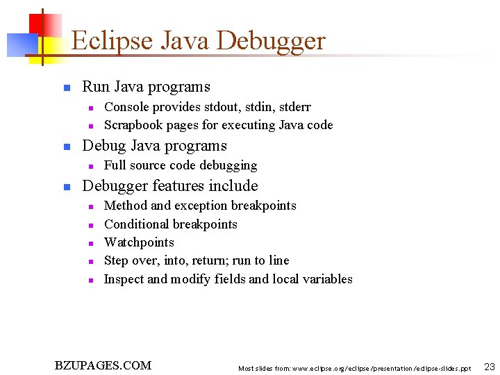 Eclipse Java Debugger n Run Java programs n n n Debug Java programs n