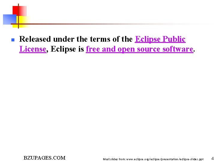 n Released under the terms of the Eclipse Public License, Eclipse is free and