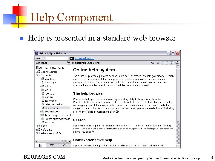 Help Component n Help is presented in a standard web browser BZUPAGES. COM Most