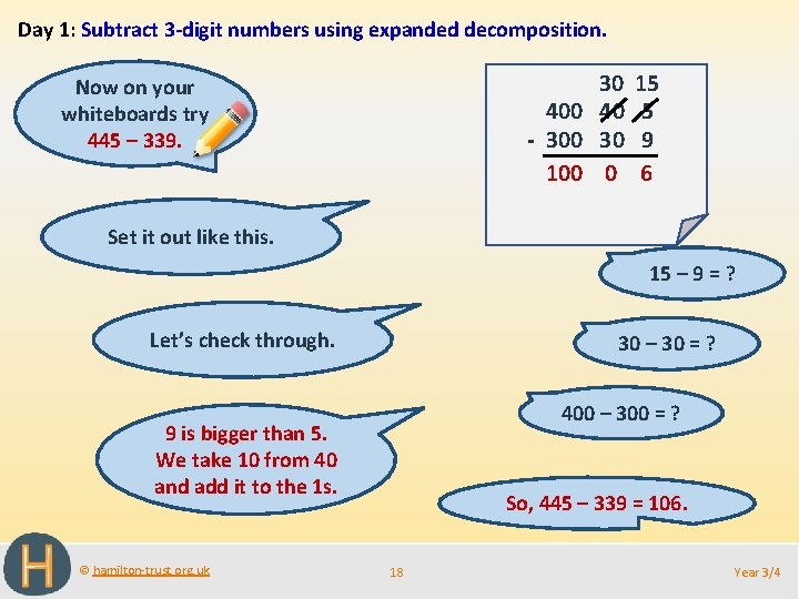Day 1: Subtract 3 -digit numbers using expanded decomposition. 30 40 - 300 30