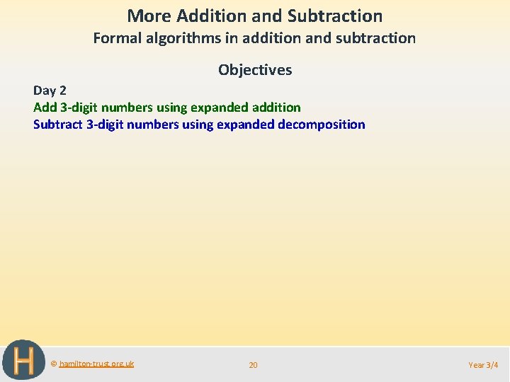 More Addition and Subtraction Formal algorithms in addition and subtraction Objectives Day 2 Add