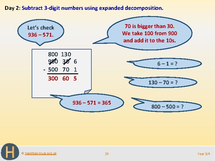 Day 2: Subtract 3 -digit numbers using expanded decomposition. 70 is bigger than 30.