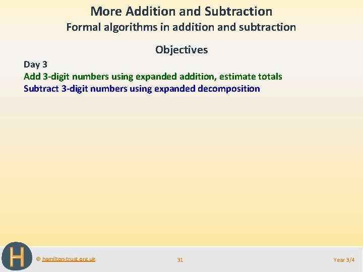 More Addition and Subtraction Formal algorithms in addition and subtraction Objectives Day 3 Add