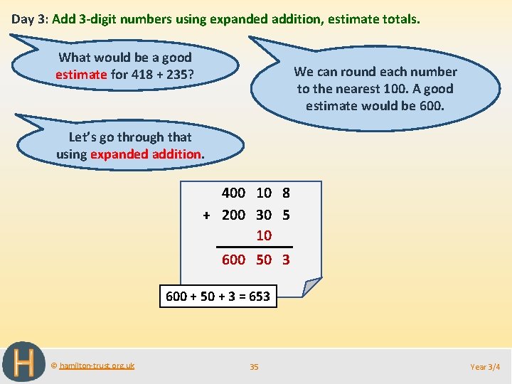 Day 3: Add 3 -digit numbers using expanded addition, estimate totals. What would be