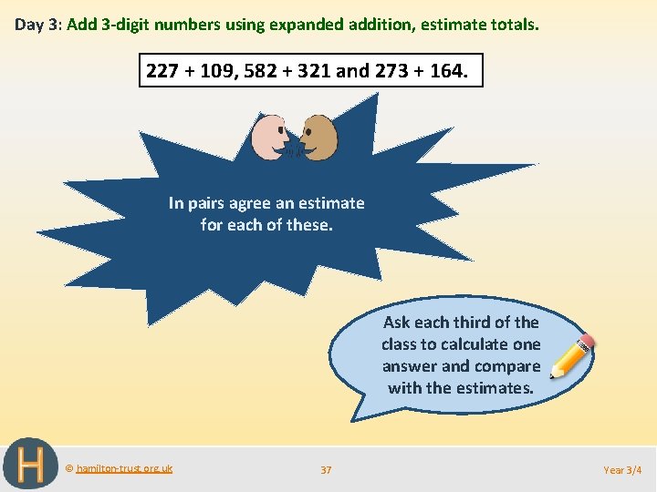 Day 3: Add 3 -digit numbers using expanded addition, estimate totals. 227 + 109,