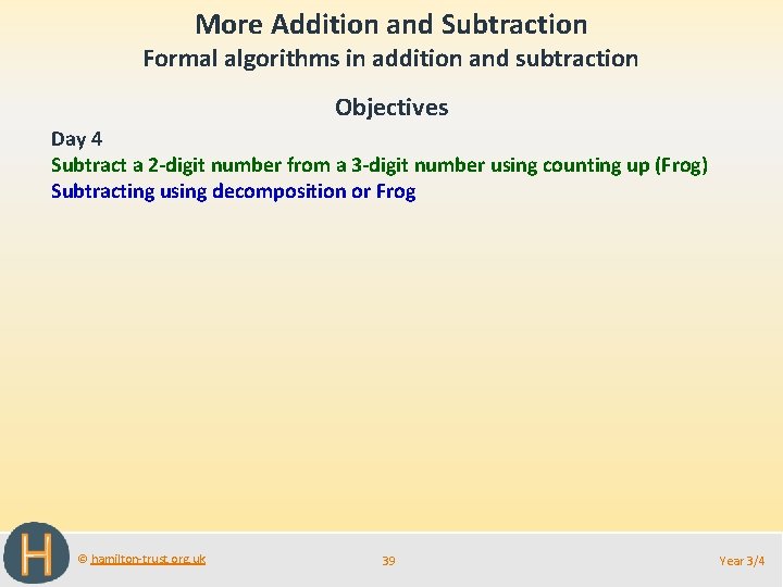 More Addition and Subtraction Formal algorithms in addition and subtraction Objectives Day 4 Subtract