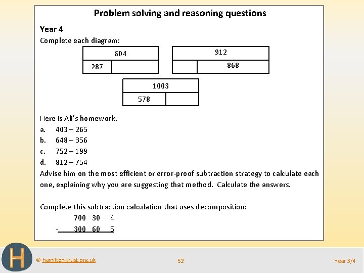 Problem solving and reasoning questions Year 4 Complete each diagram: 912 604 868 287