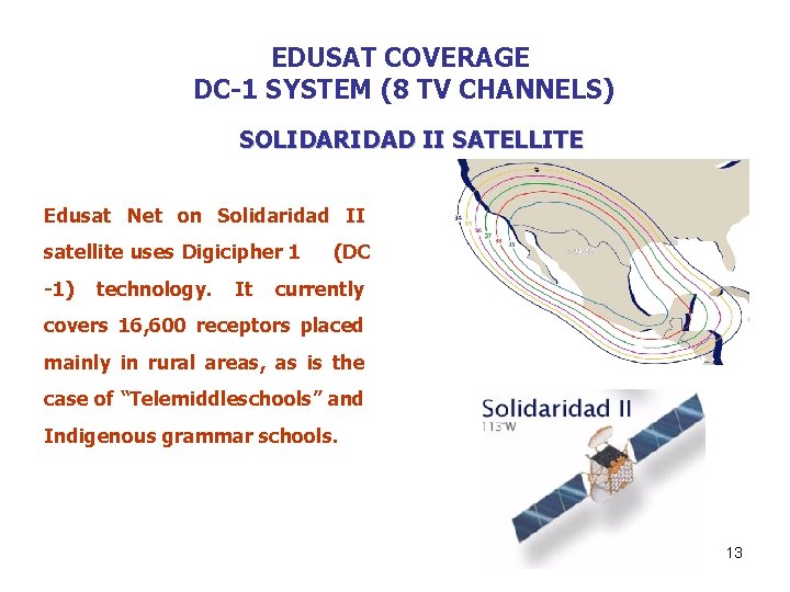 EDUSAT COVERAGE DC-1 SYSTEM (8 TV CHANNELS) SOLIDARIDAD II SATELLITE Edusat Net on Solidaridad