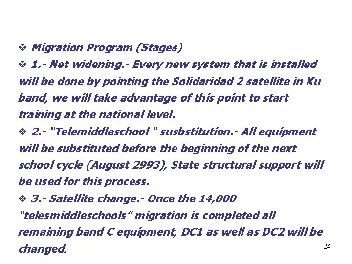 v Migration Program (Stages) v 1. - Net widening. - Every new system that