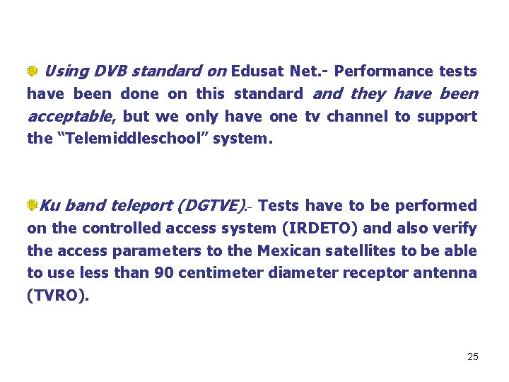 Using DVB standard on Edusat Net. - Performance tests have been done on this