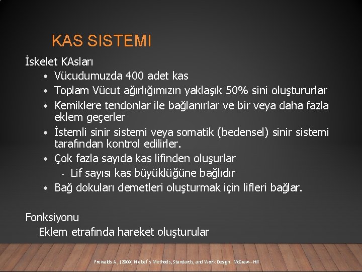 KAS SISTEMI İskelet KAsları • Vücudumuzda 400 adet kas • Toplam Vücut ağırlığımızın yaklaşık