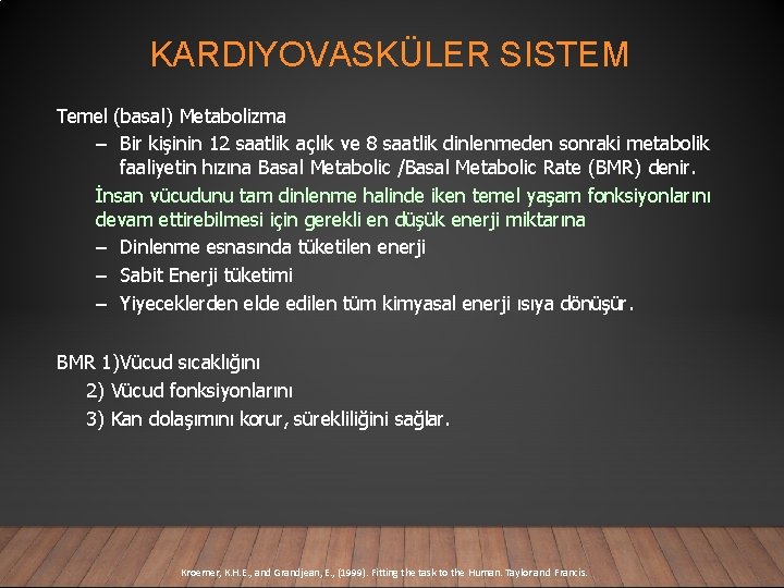 KARDIYOVASKÜLER SISTEM Temel (basal) Metabolizma – Bir kişinin 12 saatlik açlık ve 8 saatlik