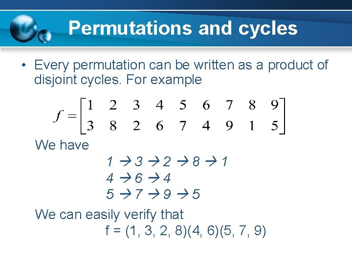Permutations and cycles • Every permutation can be written as a product of disjoint