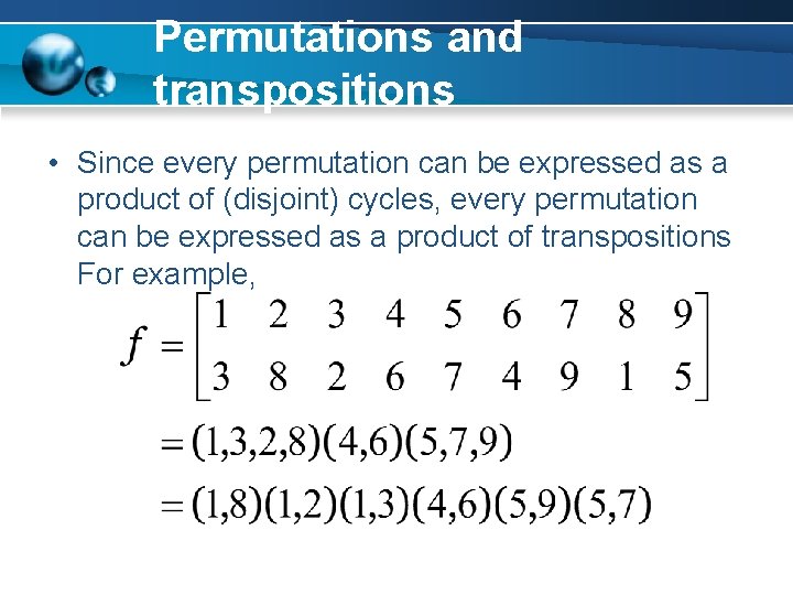 Permutations and transpositions • Since every permutation can be expressed as a product of