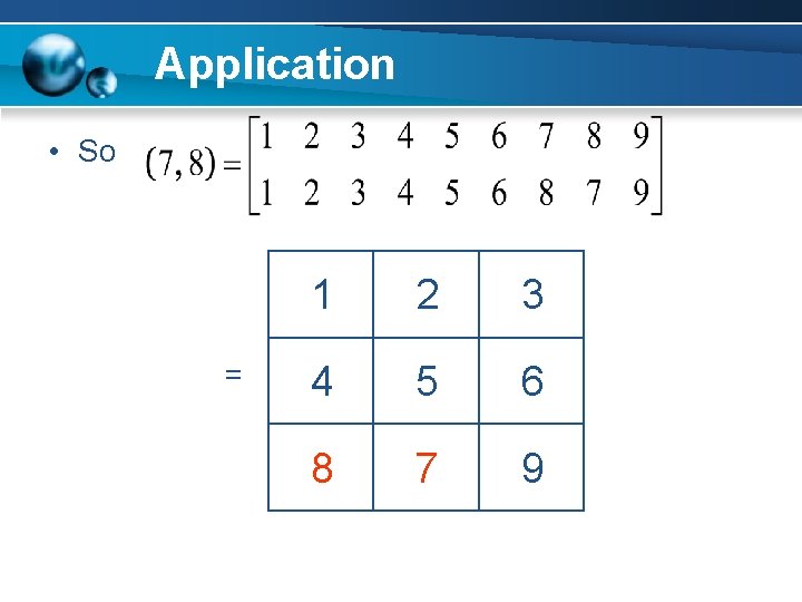 Application • So = 1 2 3 4 5 6 8 7 9 