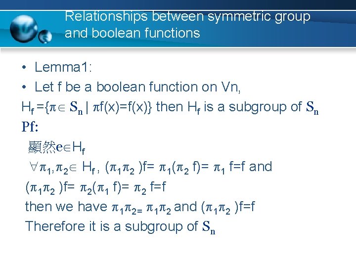 Relationships between symmetric group and boolean functions • Lemma 1: • Let f be