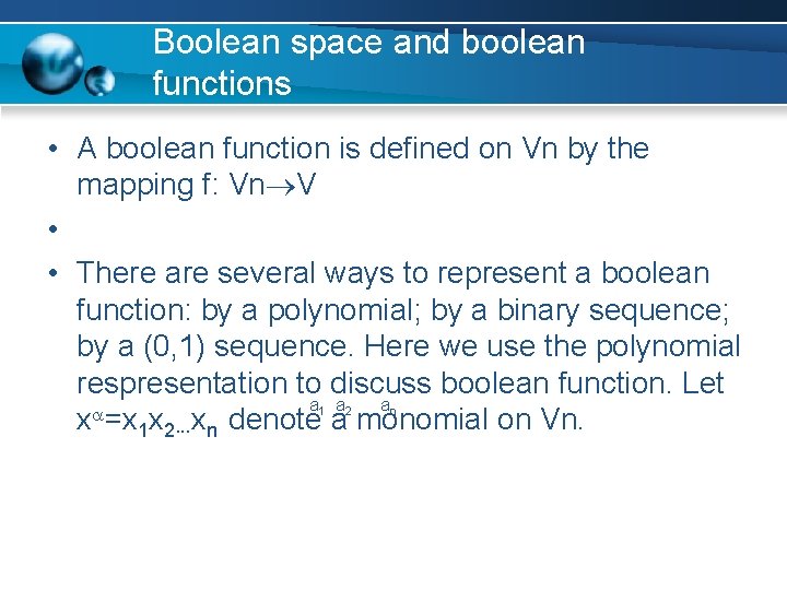 Boolean space and boolean functions • A boolean function is defined on Vn by