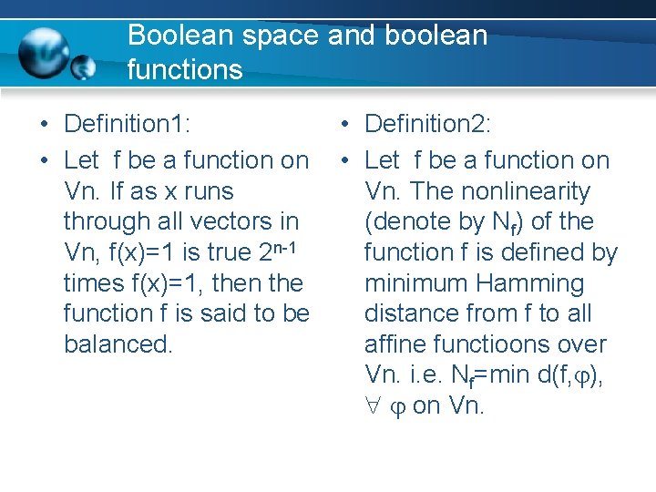 Boolean space and boolean functions • Definition 1: • Let f be a function