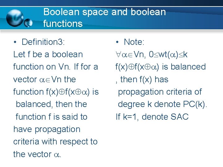 Boolean space and boolean functions • Definition 3: Let f be a boolean function