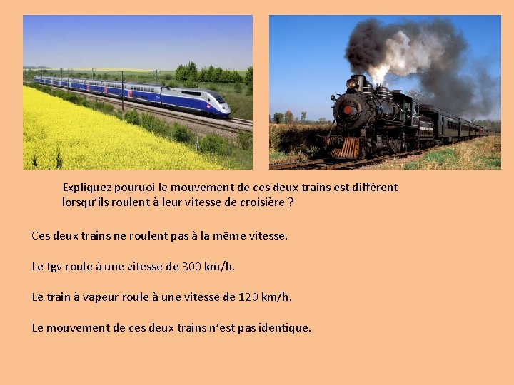 Expliquez pouruoi le mouvement de ces deux trains est différent lorsqu’ils roulent à leur