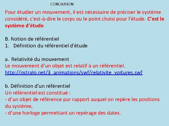 CONCLUSION Pour étudier un mouvement, il est nécessaire de préciser le système considéré, c'est-à-dire