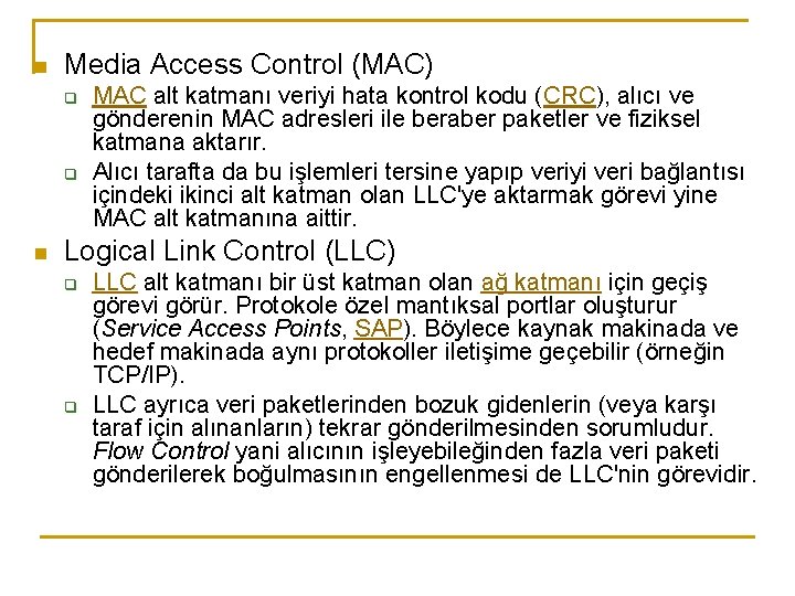 n Media Access Control (MAC) q q n MAC alt katmanı veriyi hata kontrol