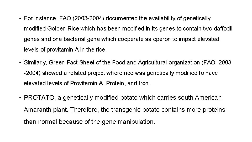  • For Instance, FAO (2003 -2004) documented the availability of genetically modified Golden