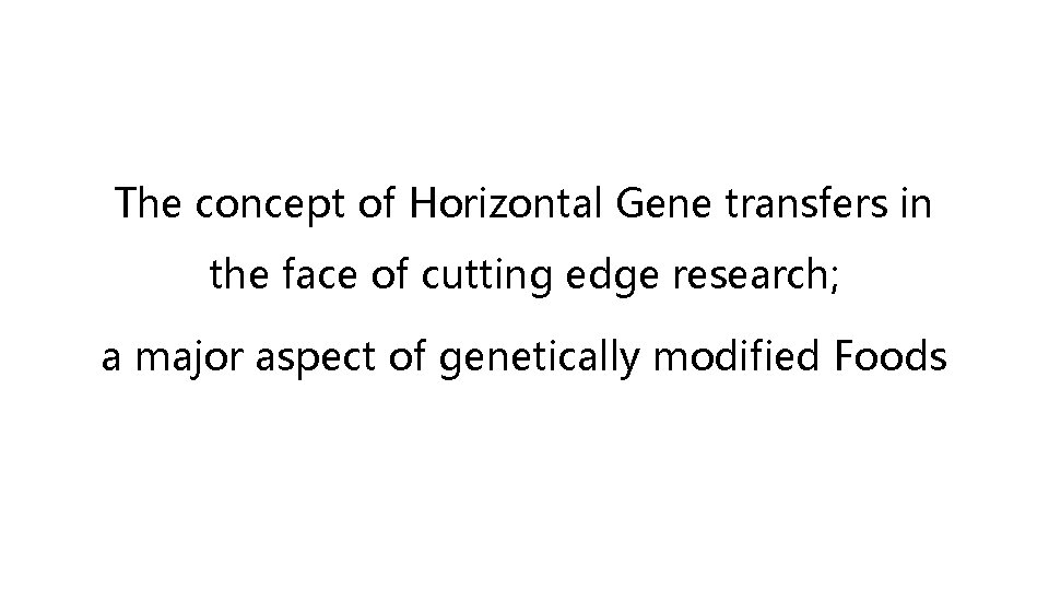 The concept of Horizontal Gene transfers in the face of cutting edge research; a