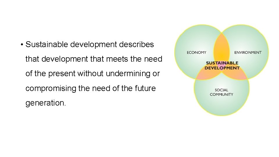  • Sustainable development describes that development that meets the need of the present