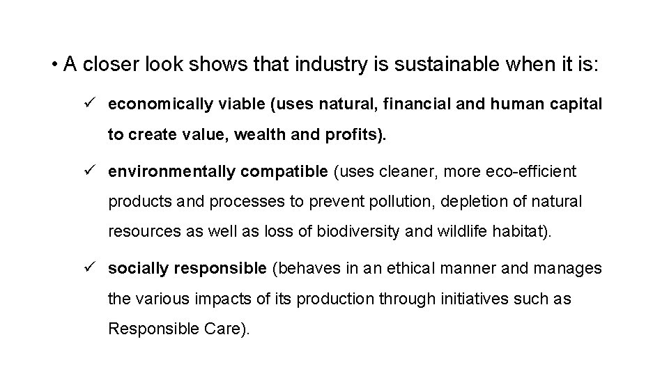  • A closer look shows that industry is sustainable when it is: ü