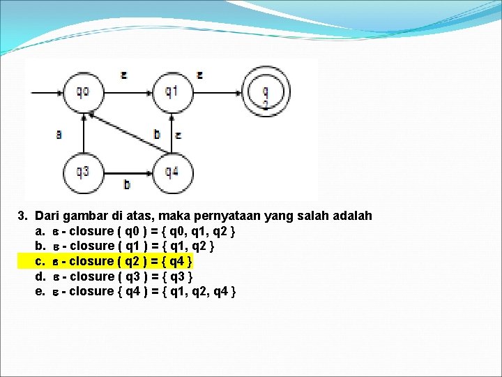 3. Dari gambar di atas, maka pernyataan yang salah adalah a. - closure (