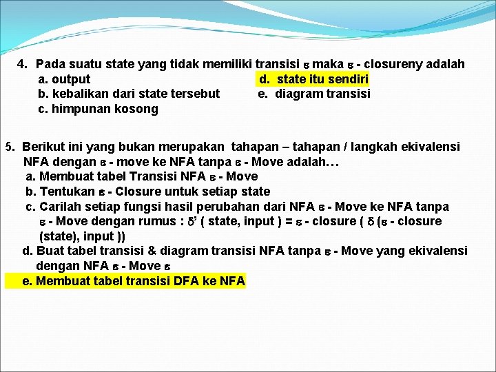 4. Pada suatu state yang tidak memiliki transisi maka - closureny adalah a. output