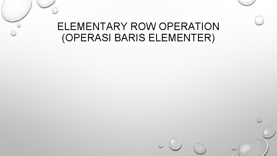 ELEMENTARY ROW OPERATION (OPERASI BARIS ELEMENTER) 