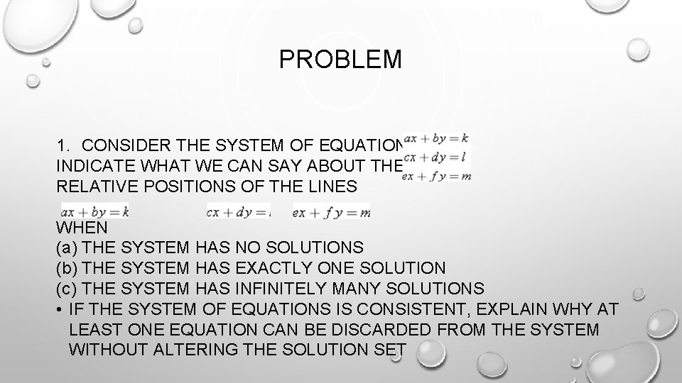 PROBLEM 1. CONSIDER THE SYSTEM OF EQUATIONS INDICATE WHAT WE CAN SAY ABOUT THE
