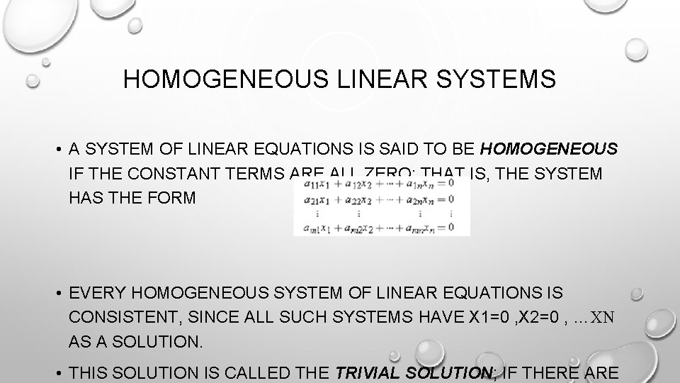 HOMOGENEOUS LINEAR SYSTEMS • A SYSTEM OF LINEAR EQUATIONS IS SAID TO BE HOMOGENEOUS
