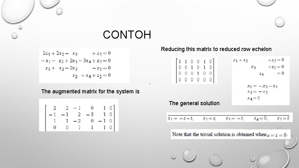 CONTOH Reducing this matrix to reduced row echelon The augmented matrix for the system