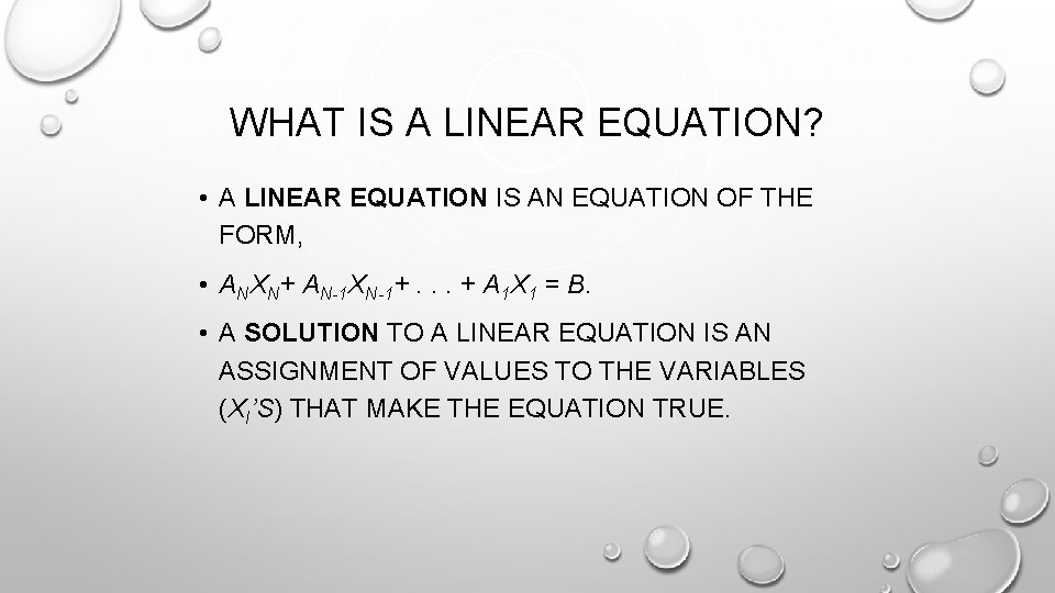 WHAT IS A LINEAR EQUATION? • A LINEAR EQUATION IS AN EQUATION OF THE