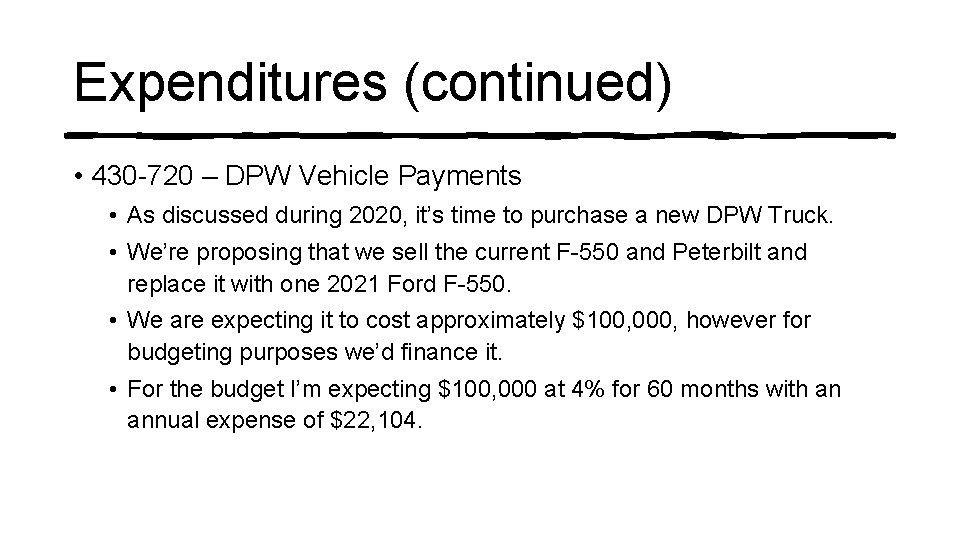 Expenditures (continued) • 430 -720 – DPW Vehicle Payments • As discussed during 2020,