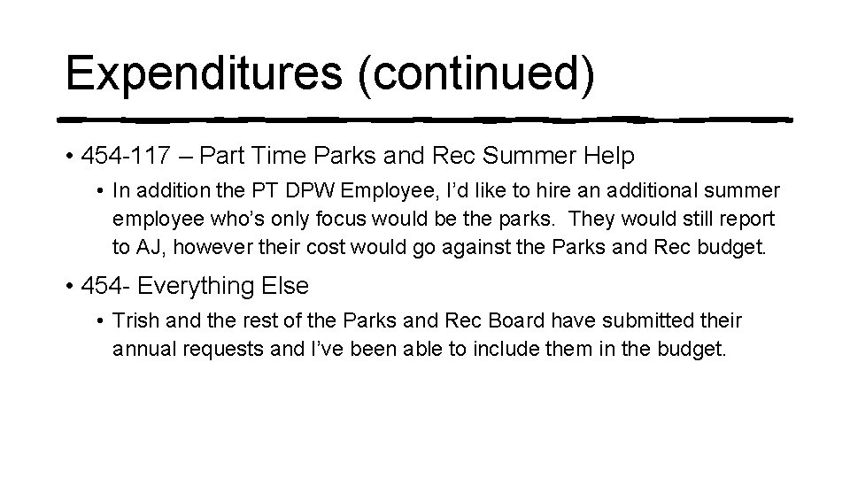 Expenditures (continued) • 454 -117 – Part Time Parks and Rec Summer Help •
