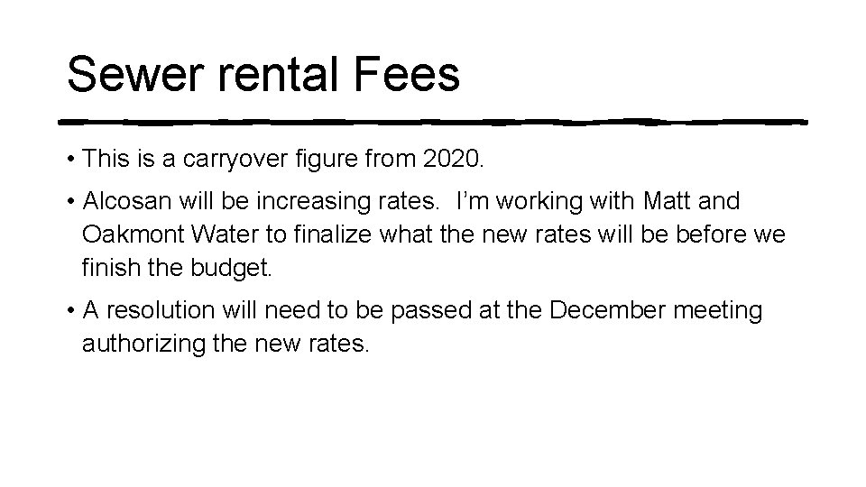 Sewer rental Fees • This is a carryover figure from 2020. • Alcosan will