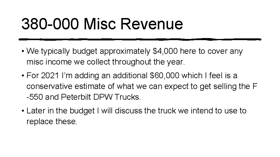 380 -000 Misc Revenue • We typically budget approximately $4, 000 here to cover