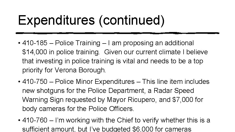 Expenditures (continued) • 410 -185 – Police Training – I am proposing an additional