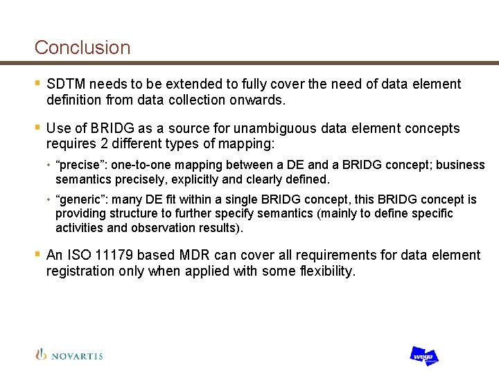 Conclusion § SDTM needs to be extended to fully cover the need of data