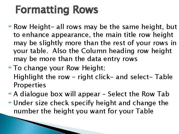 Formatting Rows Row Height- all rows may be the same height, but to enhance