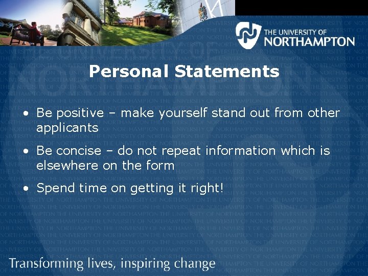 Personal Statements • Be positive – make yourself stand out from other applicants • Personal Statements • Be positive – make yourself stand out from other applicants •