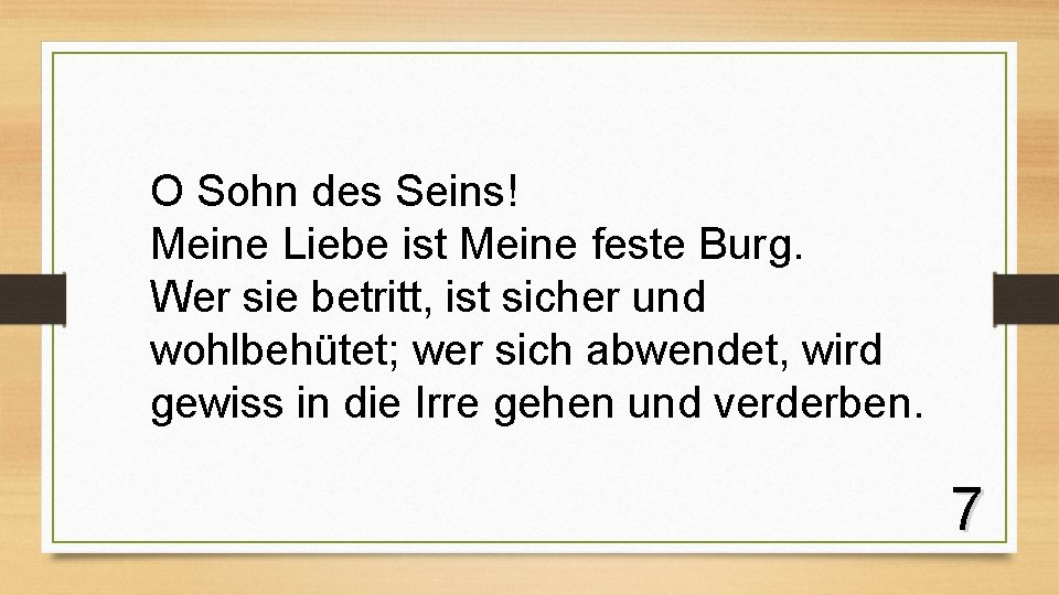 O Sohn des Seins! Meine Liebe ist Meine feste Burg. Wer sie betritt, ist