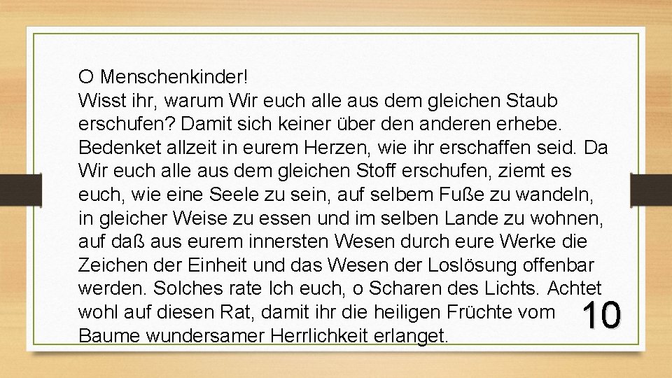 O Menschenkinder! Wisst ihr, warum Wir euch alle aus dem gleichen Staub erschufen? Damit