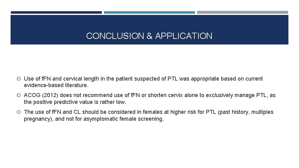 CONCLUSION & APPLICATION Use of f. FN and cervical length in the patient suspected