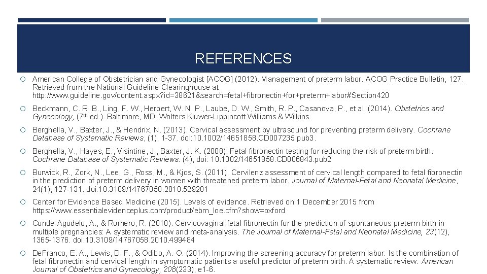 REFERENCES American College of Obstetrician and Gynecologist [ACOG] (2012). Management of preterm labor. ACOG
