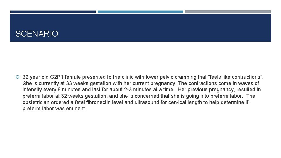 SCENARIO 32 year old G 2 P 1 female presented to the clinic with
